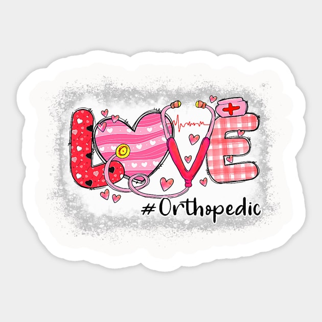 Love Orthopedic Nurse Life Nursing Heart Valentine Day Tee Sticker by jadolomadolo